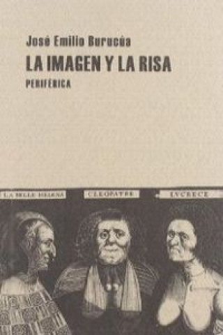 Kniha La imagen y la risa José Emilio Burucúa
