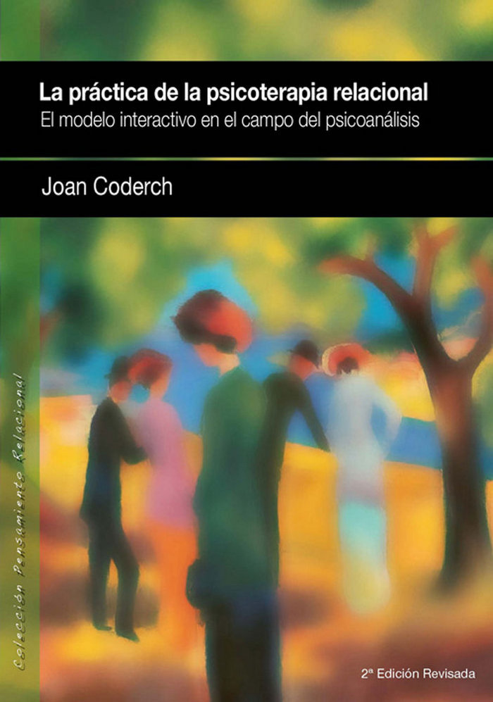 Kniha La práctica de la psicoterapia relacional : el modelo interactivo en el campo del psicoanálisis Juan Coderch Sancho
