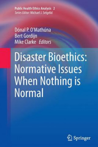 Kniha Disaster Bioethics: Normative Issues When Nothing is Normal Mike Clarke