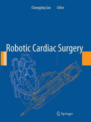 Kniha Robotic Cardiac Surgery Changqing Gao