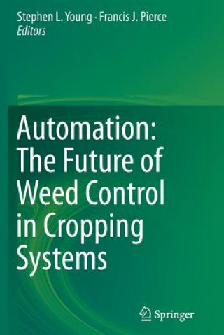 Knjiga Automation: The Future of Weed Control in Cropping Systems Francis J. Pierce