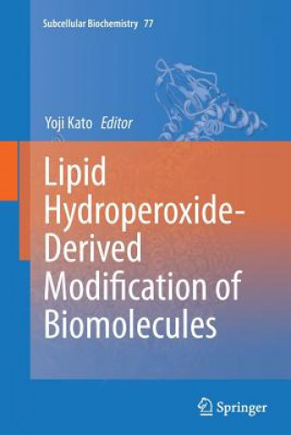 Kniha Lipid Hydroperoxide-Derived Modification of Biomolecules Yoji Kato