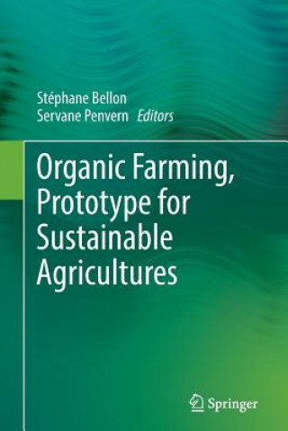 Книга Organic Farming, Prototype for Sustainable Agricultures Stéphane Bellon