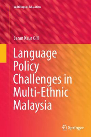 Kniha Language Policy Challenges in Multi-Ethnic Malaysia Saran Kaur Gill