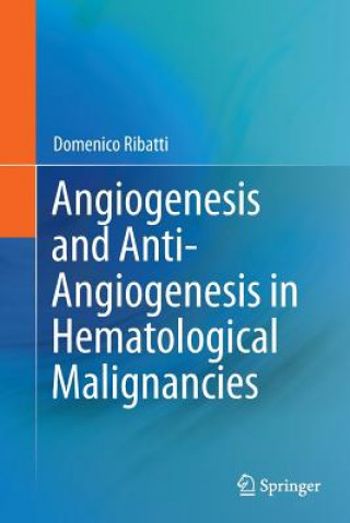 Könyv Angiogenesis and Anti-Angiogenesis in Hematological Malignancies Domenico Ribatti