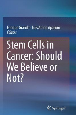 Carte Stem Cells in Cancer: Should We Believe or Not? Luis Antón Aparicio