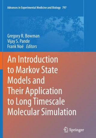 Könyv Introduction to Markov State Models and Their Application to Long Timescale Molecular Simulation Gregory R. Bowman
