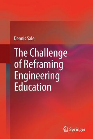 Książka Challenge of Reframing Engineering Education Dennis Sale