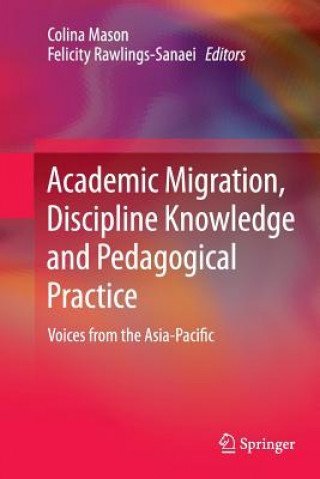 Knjiga Academic Migration, Discipline Knowledge and Pedagogical Practice Colina Mason