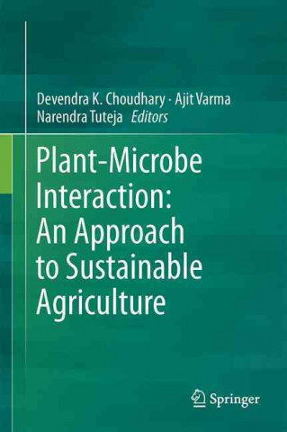 Book Plant-Microbe Interaction: An Approach to Sustainable Agriculture Devendra K. Choudhary