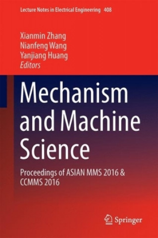 Książka Mechanism and Machine Science Xianmin Zhang