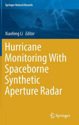 Kniha Hurricane Monitoring With Spaceborne Synthetic Aperture Radar Xiaofeng Li