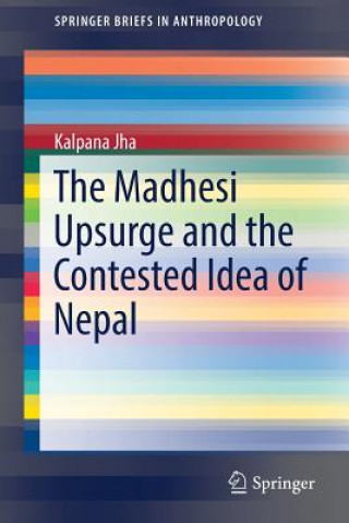 Книга Madhesi Upsurge and the Contested Idea of Nepal Kalpana Jha