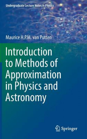 Carte Introduction to Methods of Approximation in Physics and Astronomy Maurice H. P. M. van Putten