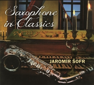 Audio Saxophone In Classics Jaromír Šofr