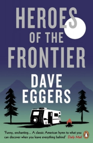 Carte Heroes of the Frontier Dave Eggers
