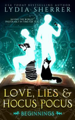 Book Love, Lies, and Hocus Pocus Beginnings Lydia Sherrer