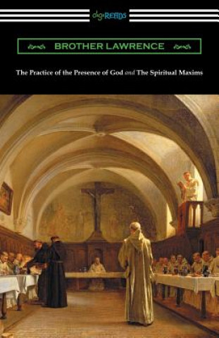Kniha Practice of the Presence of God and The Spiritual Maxims Brother Lawrence