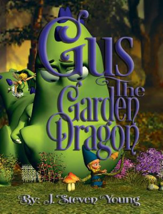 Könyv Gus the Garden Dragon J. Steven Young
