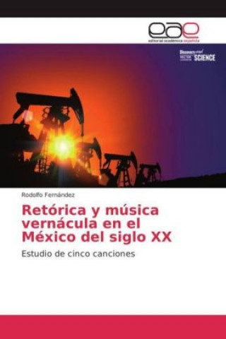 Livre Retórica y música vernácula en el México del siglo XX Rodolfo Fernández