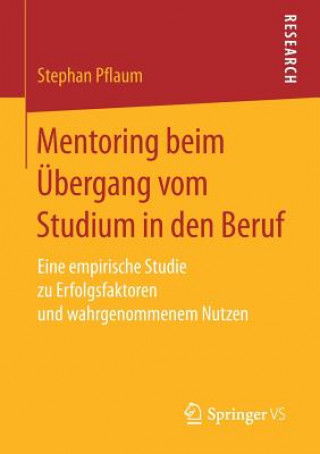 Könyv Mentoring Beim UEbergang Vom Studium in Den Beruf Stephan Pflaum