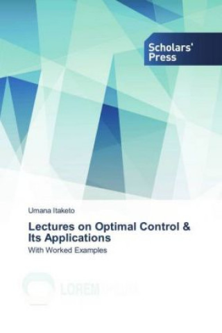 Buch Lectures on Optimal Control & Its Applications Umana Itaketo