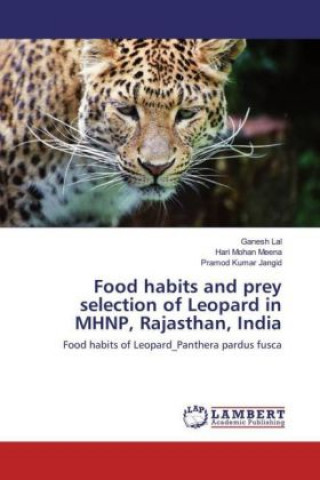 Carte Food habits and prey selection of Leopard in MHNP, Rajasthan, India Ganesh Lal