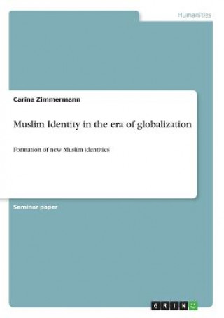Könyv Muslim Identity in the era of globalization Carina Zimmermann