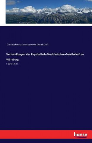 Könyv Verhandlungen der Physikalisch-Medizinischen Gesellschaft zu Wurzburg Die Redaktions-Kommission der Gesellschaft