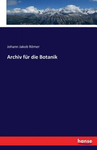 Kniha Archiv fur die Botanik Johann Jakob Romer