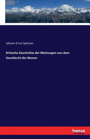 Książka Kritische Geschichte der Meinungen von dem Geschlecht der Bienen Johann Ernst Spitzner