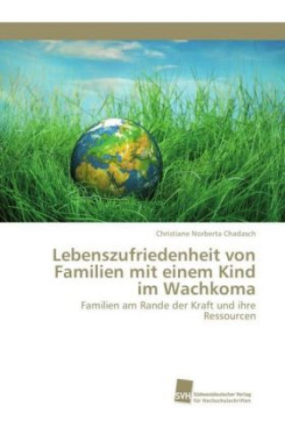 Kniha Lebenszufriedenheit von Familien mit einem Kind im Wachkoma Christiane Norberta Chadasch