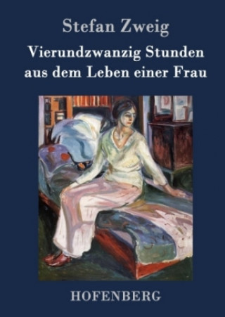 Kniha Vierundzwanzig Stunden aus dem Leben einer Frau Stefan Zweig