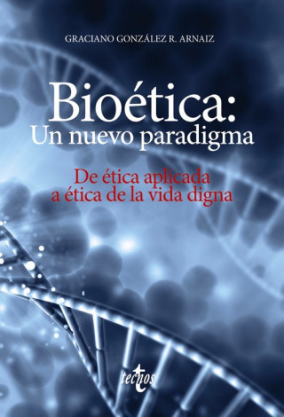 Книга Bioética: un nuevo paradigma GRACIANO GONZALEZ R. ARNAIZ