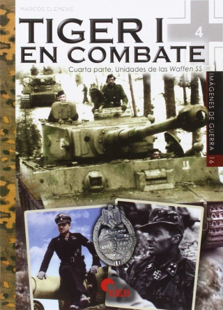 Kniha Tiger I en combate: Cuarta parte. Unidades de las Waffen-SS MARCOS CLEMENS