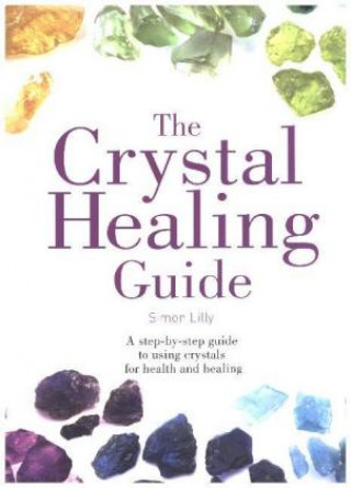 Könyv Crystal Healing Guide Simon Lilly