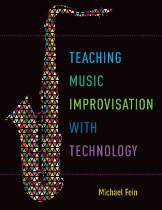 Книга Teaching Music Improvisation with Technology Fein