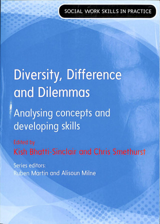 Knjiga Diversity, Difference and Dilemmas: Analysing concepts and developing skills Kish Bhatti-Sinclair