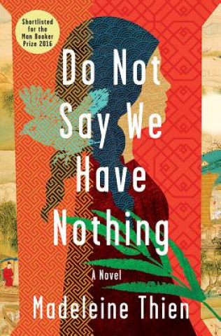 Könyv Do Not Say We Have Nothing - A Novel Madeleine Thien