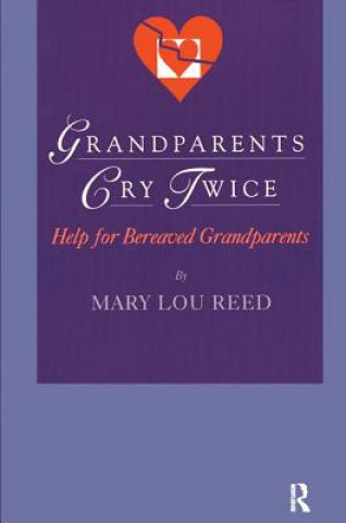 Βιβλίο Grandparents Cry Twice: Help for Bereaved Grandparents Mary Lou Reed