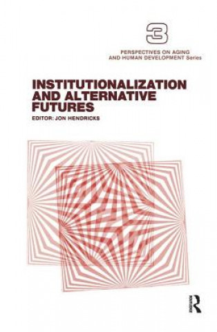 Kniha Institutionalization and Alternative Futures Jon Hendricks