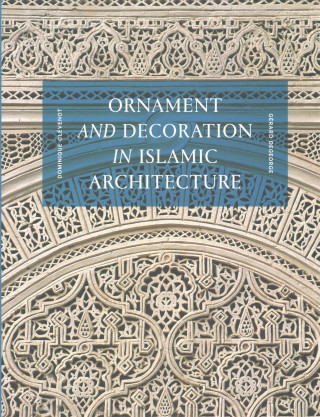 Könyv Ornament and Decoration in Islamic Architecture DOMINIQUE CLEVENOT