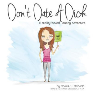 Carte Don't Date A Dick CHARLES J ORLANDO