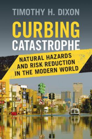 Book Curbing Catastrophe Timothy H. Dixon