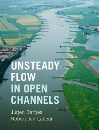 Kniha Unsteady Flow in Open Channels Jurjen A. Battjes