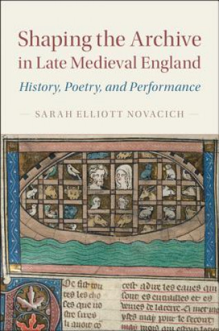 Carte Shaping the Archive in Late Medieval England Sarah Novacich