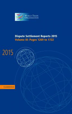 Carte Dispute Settlement Reports 2015: Volume 3, Pages 1269-1722 World Trade Organization