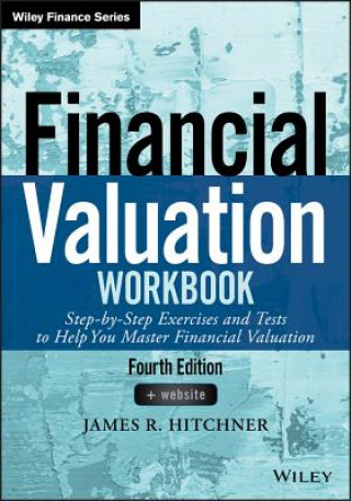 Book Financial Valuation Workbook Fourth Edition - Step-by-Step Exercises and Tests to Help You Master Financial Valuation James R. Hitchner