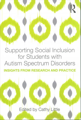 Kniha Supporting Social Inclusion for Students with Autism Spectrum Disorders Cathy Little