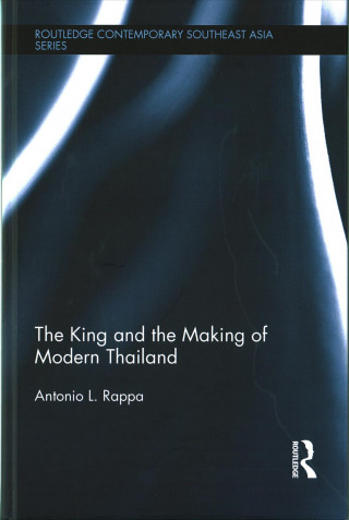 Kniha King and the Making of Modern Thailand RAPPA